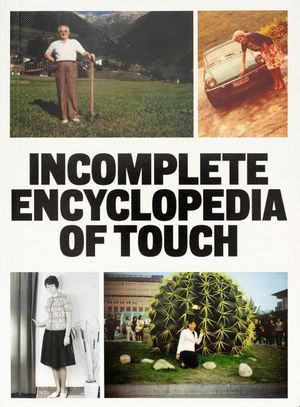 Incomplete Encyclopedia of Touch - Erik Kessels