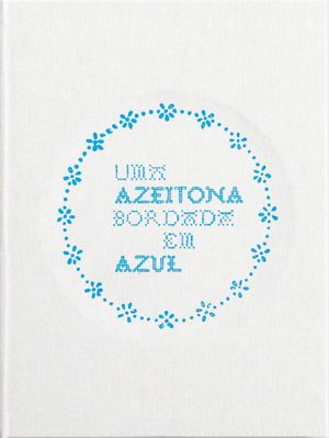 Uma Azeitona Bordada em Azul by Rui Costa