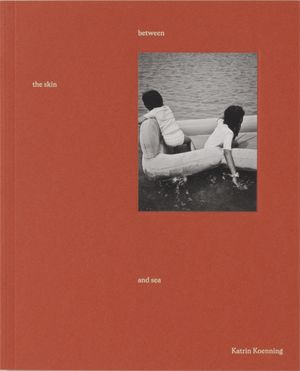 between the skin and sea by Katrin Koenning