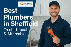 Best Plumbers in Sheffield You Can Trust Repairs Done Right First Time