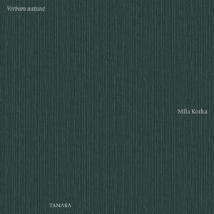 Verbum Naturae by Mila Kotka