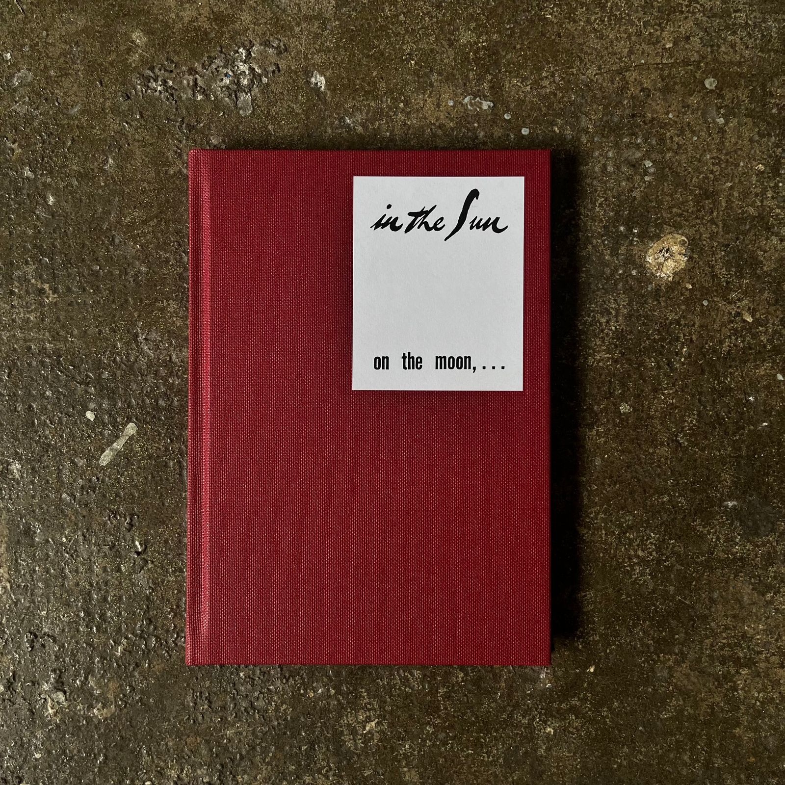 in the Sun on the moon,... A Photobook by PhMuseum edited by Jason Fulford