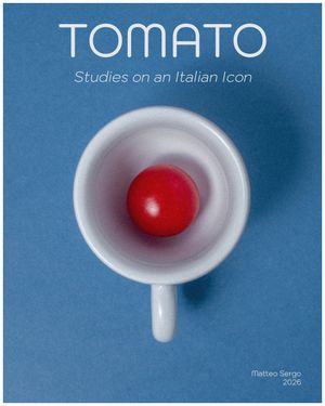 Tomato – Studies on an Italian Icon