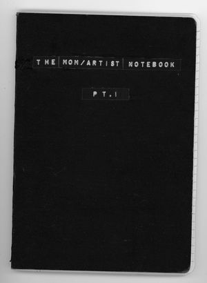 the mom/artist notebook, pt.I (project)
