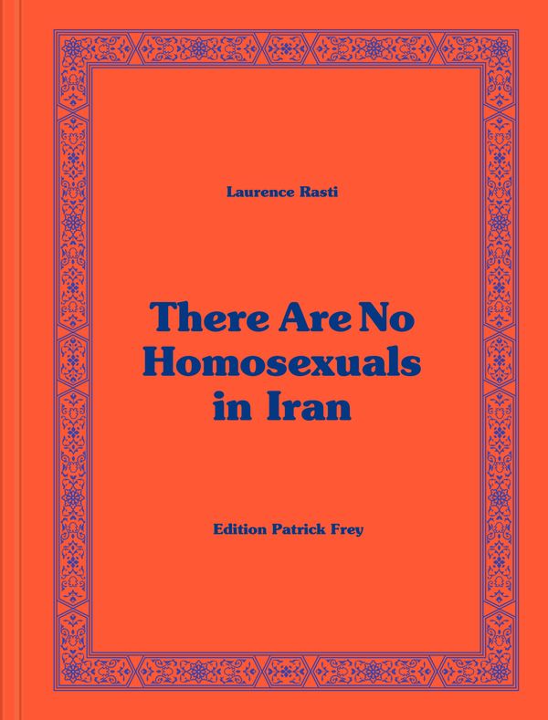© Edition Patrick Frey - Image from the There Are No Homosexuals in Iran by Laurence Rasti photography project