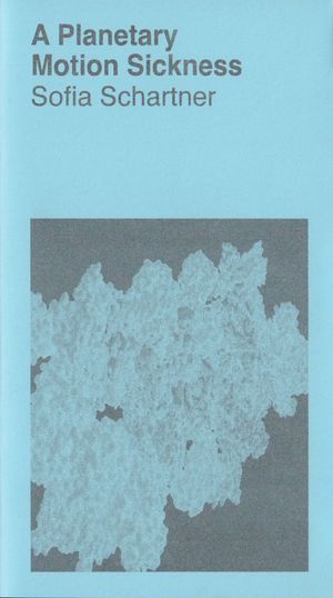A Planetary Motion Sickness by Sofia Schartner