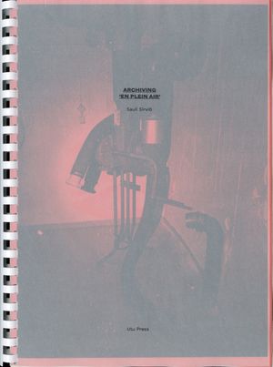 Archiving ‘en plein air’ by Sauli Sirviö