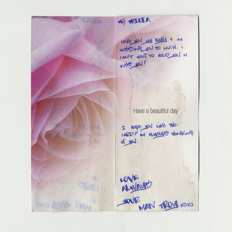 © Raphaela Rosella - A card sent to Tricia from her boyfriend Troy while he was incarcerated.