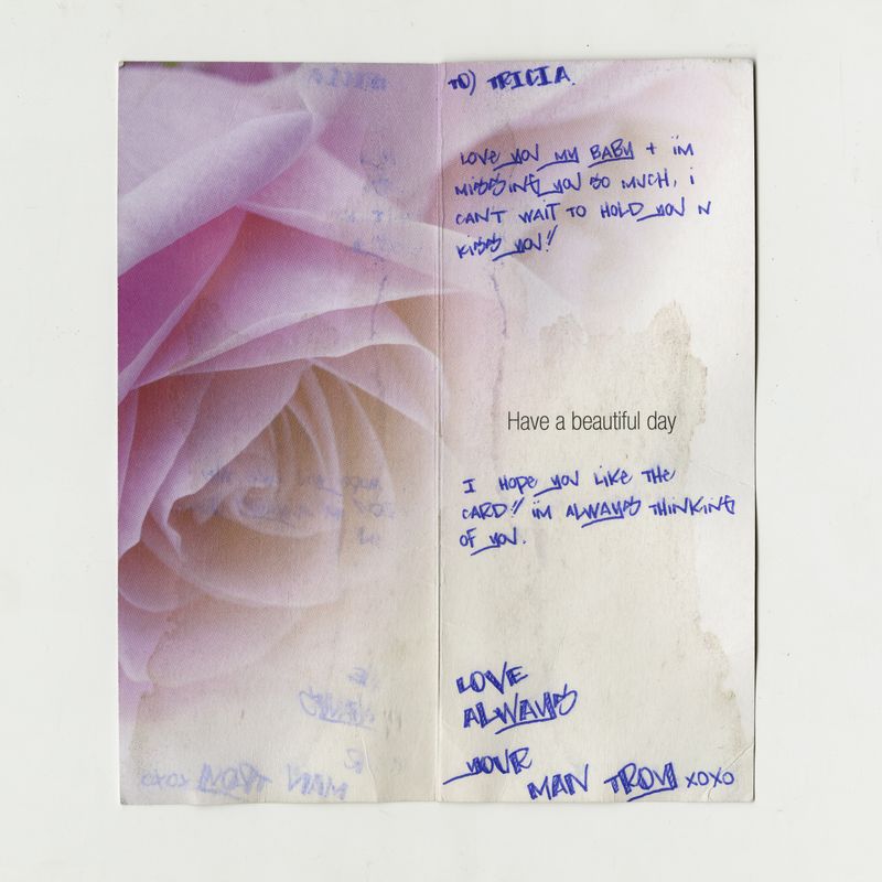 © Raphaela Rosella - A card sent to Tricia from her boyfriend Troy while he was incarcerated.