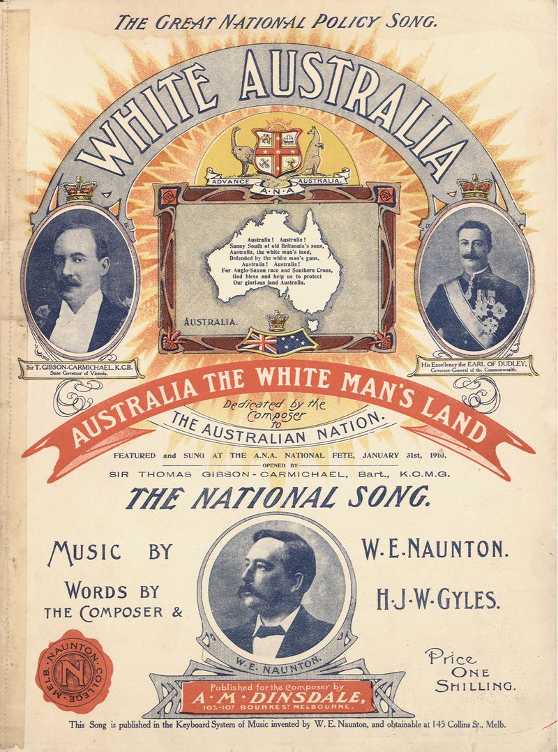 © Erin Lee - White Australia: The Great National Policy song. Music by W. E. Naunton, words by the composer and H. J. W. Gyles from 1910.