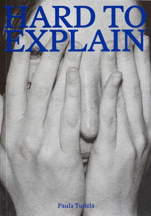 Hard to explain by Paula Tudela