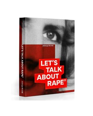 LET’S TALK ABOUT RAPE by Jadwiga Brontē