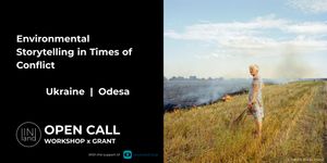 Environmental Storytelling in Times of Conflict – Ukraine, Odesa - Free workshop x Grant
