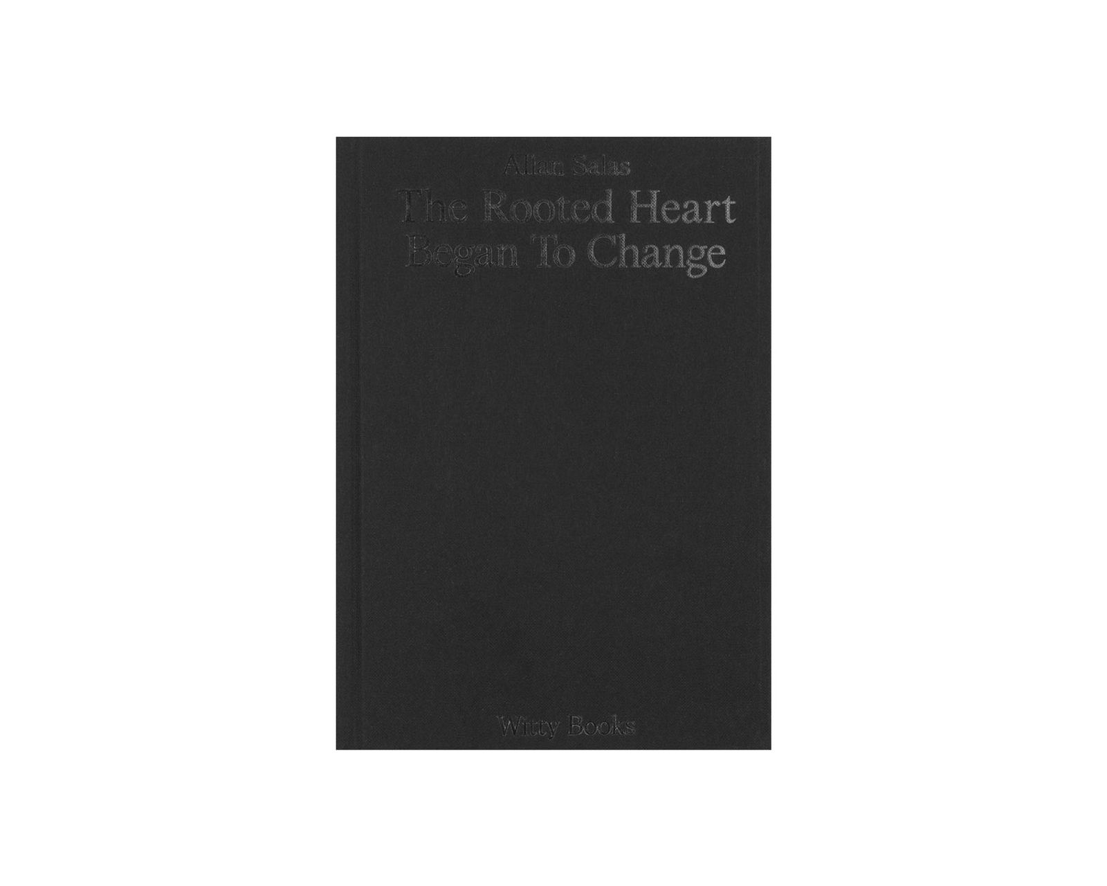 The Rooted Heart Began To Change by Allan Salas | Witty Books